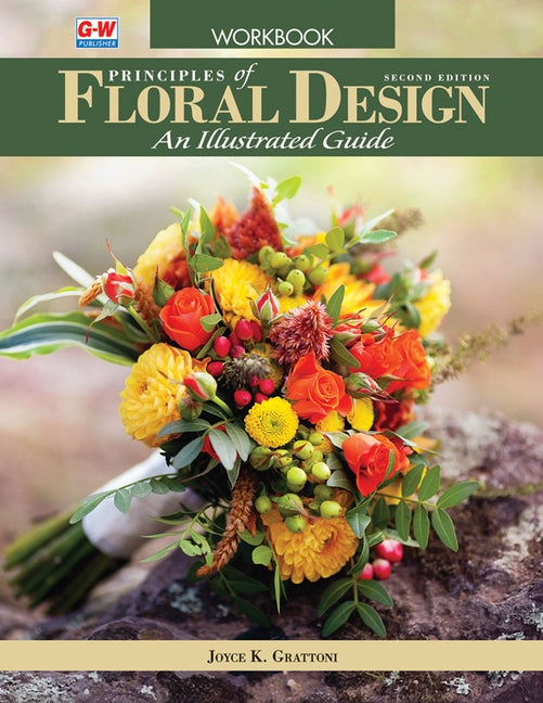 Principles of Floral Design: An Illustrated Guide by Grattoni, Joyce K.