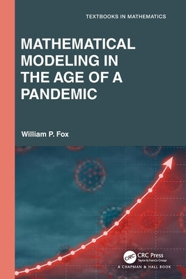 Mathematical Modeling in the Age of the Pandemic by Fox, William P.