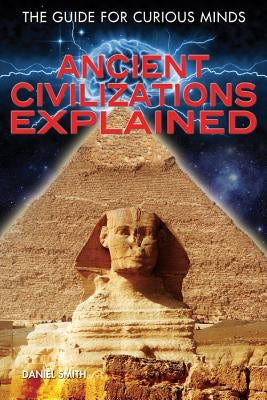 Ancient Civilizations Explained by Bahn, Paul
