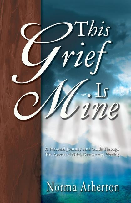 This Grief Is Mine by Atherton, Norma