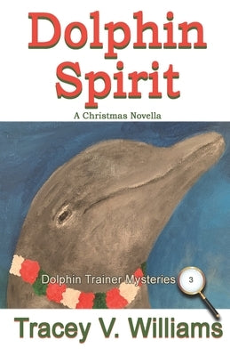 Dolphin Spirit: A Christmas Novella by Williams, Tracey V.