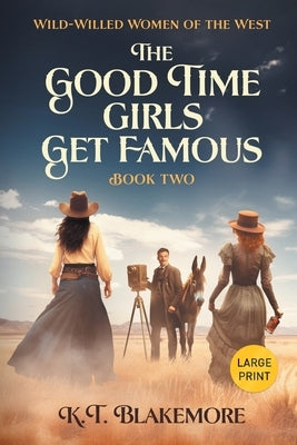 The Good Time Girls Get Famous: Large Print by Blakemore, K. T.