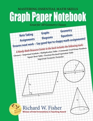 Graph Paper Notebook - Geometry: Great for All Geometry Classes by Fisher, Richard W.