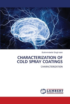 Characterization of Cold Spray Coatings by Kalsi, Sukhminderbir Singh