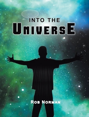 Into the Universe by Norman, Rob