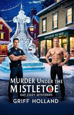 Murder Under the Mistletoe: This title is part of a series. You can edit details or remove the title from the series. (Optional) Learn more Series by Holland, Griff