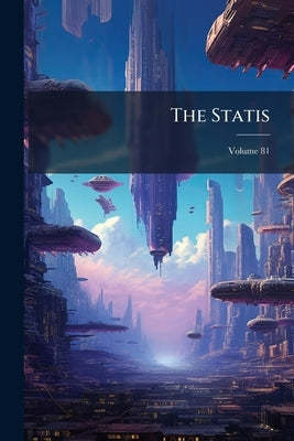 The Statis; Volume 81 by Anonymous