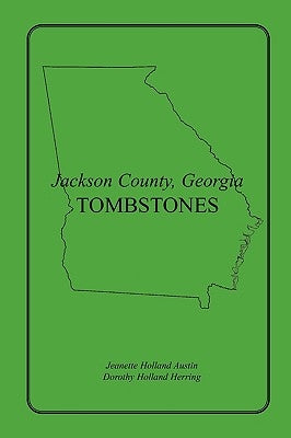 Jackson County, Georgia Tombstones by Austin, Jeannette Holland