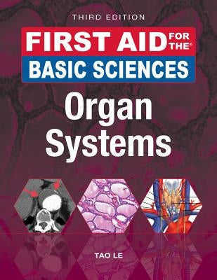 First Aid for the Basic Sciences: Organ Systems, Third Edition by Le, Tao