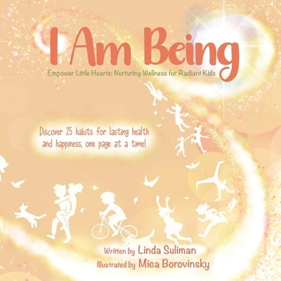 I Am Being: Empower Little Hearts: Nurturing Wellness for Radiant Kids by Suliman, Linda