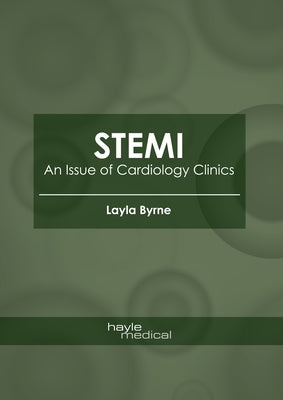 Stemi: An Issue of Cardiology Clinics by Byrne, Layla