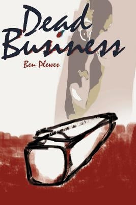 Dead Business by Plewes, Ben a.