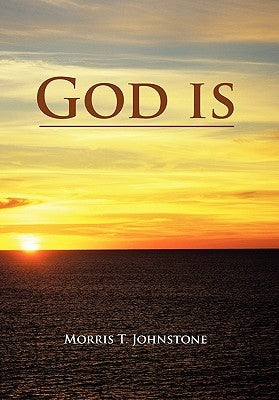 God is by Johnstone, Morris T.