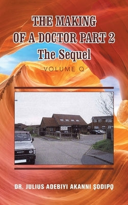 The Making of a Doctor Part 2: The Sequel by ?Odip?, Julius Adebiyi Akanni
