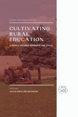 Cultivating Rural Education: A People-Focused Approach for States by Howley, Caitlin