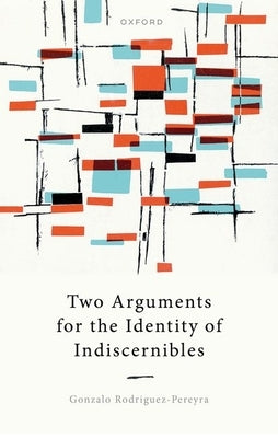 Two Arguments for the Identity of Indiscernibles by Rodriguez-Pereyra, Gonzalo
