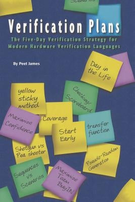 Verification Plans: The Five-Day Verification Strategy for Modern Hardware Verification Languages by James, Peet