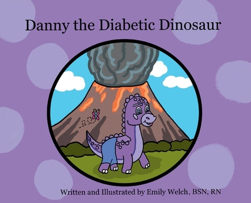 Danny the Diabetic Dinosaur by Welch, Emily E.