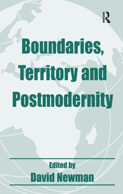 Boundaries, Territory and Postmodernity by Newman, David