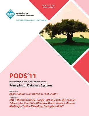 PODS'11 Proceedings of the 30th Symposium on Principles of Database Systems by Pods 2011 Committee