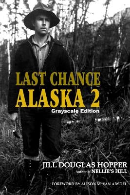 Last Chance Alaska 2: Grayscale Edition by Van Arsdel, Alison M.