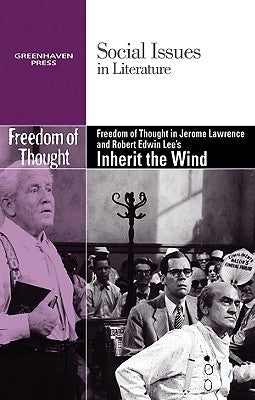 Freedom of Thought in Jerome Lawrence and Robert Edwin Lee's Inherit the Wind by Mancini, Candice L.