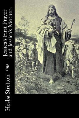 Jessica's First Prayer and Jessica's Mother by Stretton, Hesba
