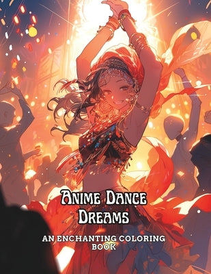 Anime Dance Dreams: An Enchanting Coloring Book by White, Deon