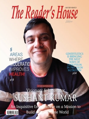 Visionary & Innovator Sushant Kumar: An Inquisitive Entrepreneur on a Mission to Build a Disease Free World by Peters, Dan