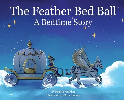 The Feather Bed Ball: A Bedtime Story by Madden, Regina