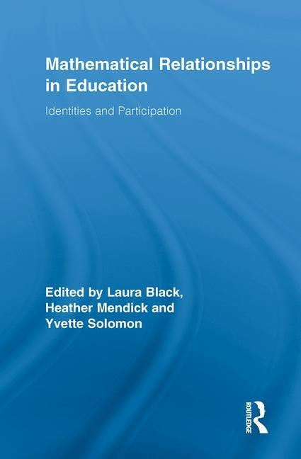 Mathematical Relationships in Education: Identities and Participation by Black, Laura