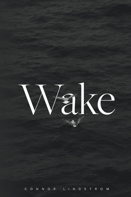 Wake by Lindstrom, Connor