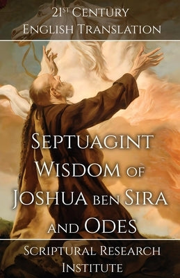 Septuagint - Wisdom of Joshua ben Sira and Odes by Scriptural Research Institute