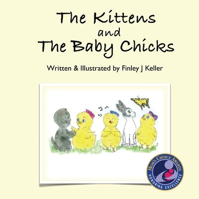The Kittens and The Baby Chicks by Keller, Finley J.