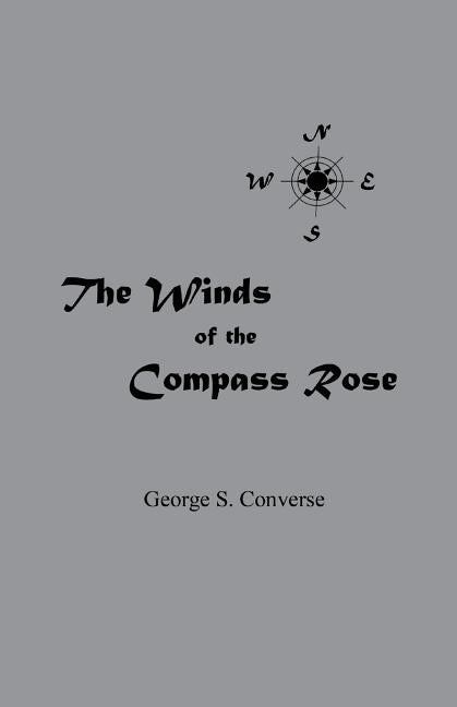 The Winds of the Compass Rose by Converse, George S.