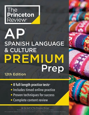Princeton Review AP Spanish Language & Culture Premium Prep, 12th Edition: 3 Practice Tests + Content Review + Strategies & Techniques by The Princeton Review