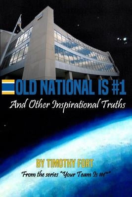 Old National is #1: And Other Inspirational Truths by Fort, Timothy
