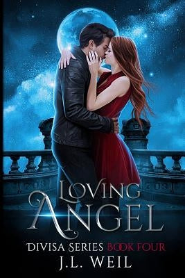 Loving Angel: A Divisa Series by Weil, J. L.