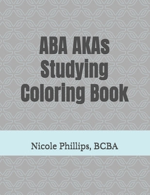 ABA AKAs Studying Coloring Book by Phillips, Nicole