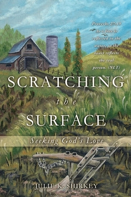 Scratching the Surface: Seeking God's Love by Shirkey, Julie K.
