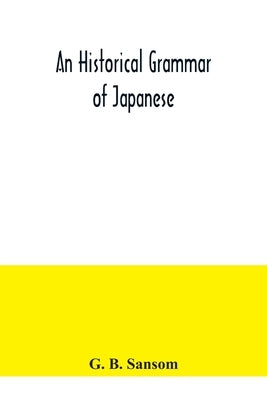 An historical grammar of Japanese by B. Sansom, G.
