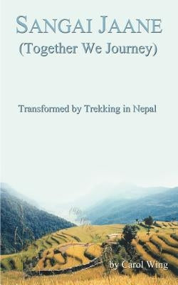 Sangai Jaane: (Together We Journey) by Wing, Carol