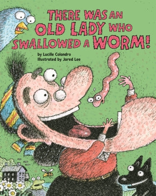 There Was an Old Lady Who Swallowed a Worm! by Colandro, Lucille
