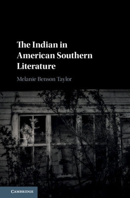 The Indian in American Southern Literature by Taylor, Melanie Benson