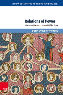 Relations of Power: Women's Networks in the Middle Ages by Berat, Emma O.