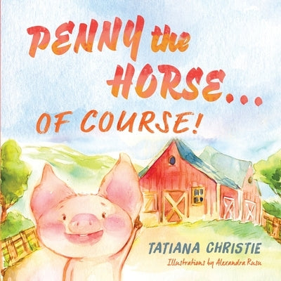 Penny the Horse...Of Course! by Christie, Tatiana