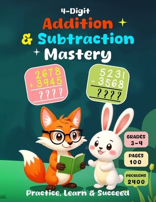4-Digit Addition and Subtraction Mastery: Practice, Learn & Succeed by Matheson, Lily
