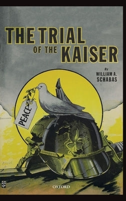 The Trial of the Kaiser by Schabas, William A.