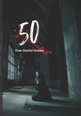 50 True Horror Stories: scary stories to tell in the dark treasury book Collection by Sharma, Rohit