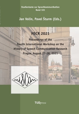 Proceedings of the Fourth International Workshop on the History of Speech Communication Research: Prague, August 27-28, 2021 by Volín